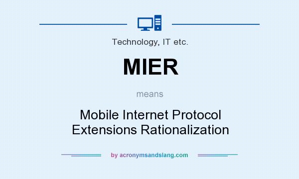 What does MIER mean? It stands for Mobile Internet Protocol Extensions Rationalization