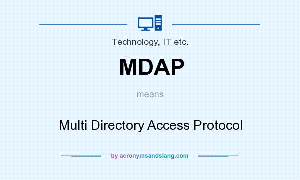 What does MDAP mean? It stands for Multi Directory Access Protocol