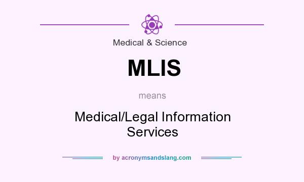 What does MLIS mean? It stands for Medical/Legal Information Services