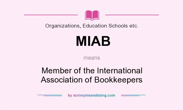 What does MIAB mean? It stands for Member of the International Association of Bookkeepers