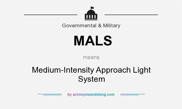 What does MALS mean? It stands for Medium-Intensity Approach Light System