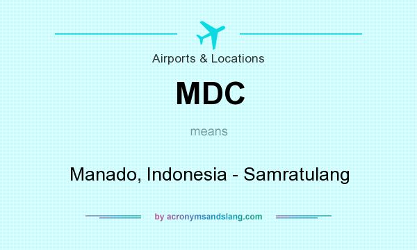 What does MDC mean? It stands for Manado, Indonesia - Samratulang