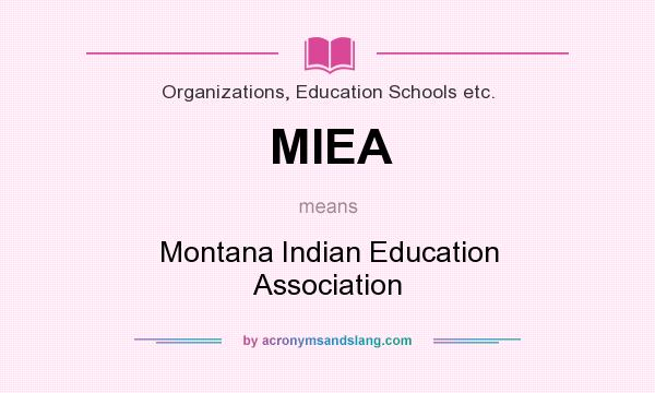What does MIEA mean? It stands for Montana Indian Education Association