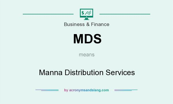 What does MDS mean? It stands for Manna Distribution Services