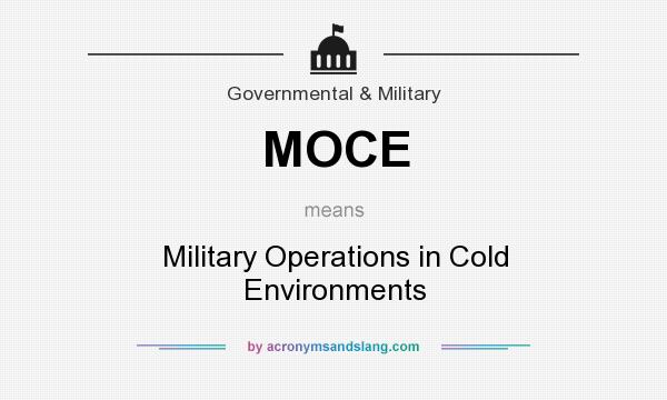 What does MOCE mean? It stands for Military Operations in Cold Environments