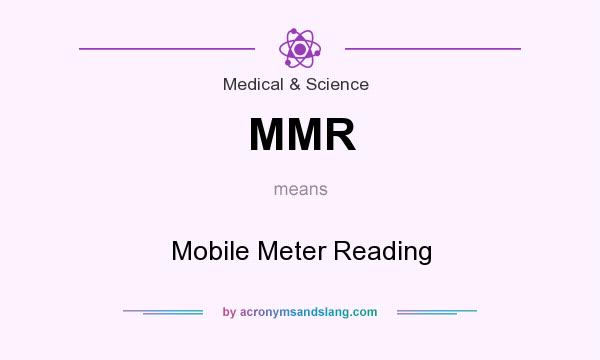 What does MMR mean? It stands for Mobile Meter Reading