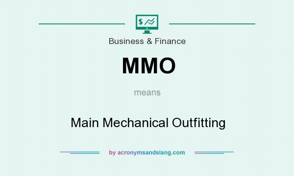 What does MMO mean? It stands for Main Mechanical Outfitting