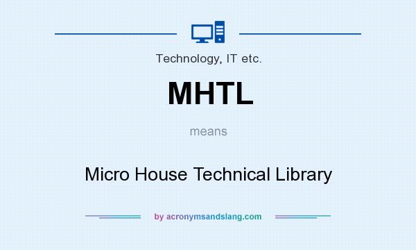 What does MHTL mean? It stands for Micro House Technical Library