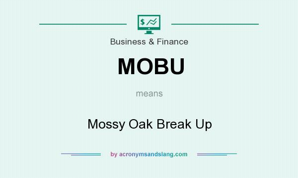 What does MOBU mean? It stands for Mossy Oak Break Up