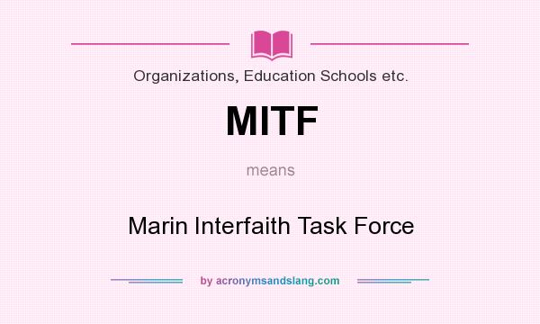 What does MITF mean? It stands for Marin Interfaith Task Force