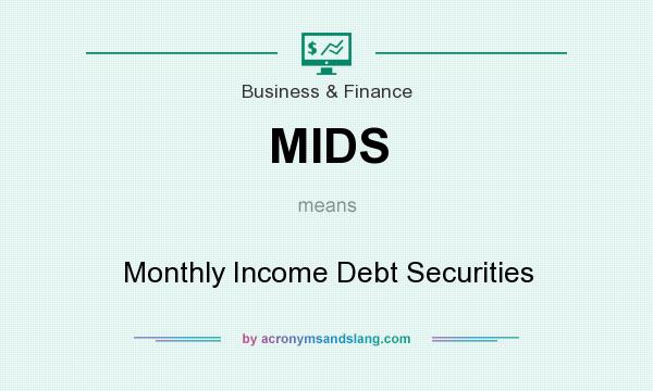 What does MIDS mean? It stands for Monthly Income Debt Securities