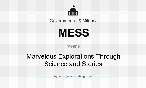 What does MESS mean? It stands for Marvelous Explorations Through Science and Stories