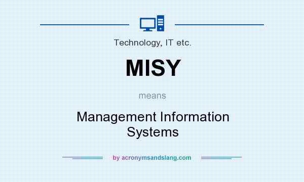 What does MISY mean? It stands for Management Information Systems