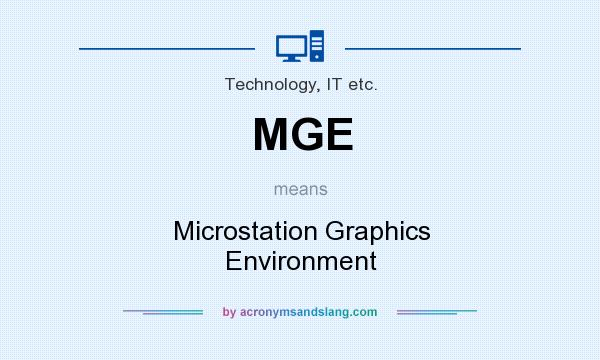 What does MGE mean? It stands for Microstation Graphics Environment