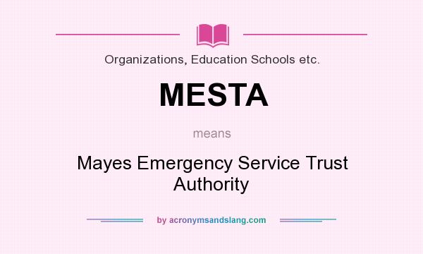 What does MESTA mean? It stands for Mayes Emergency Service Trust Authority