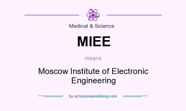 What does MIEE mean? It stands for Moscow Institute of Electronic Engineering