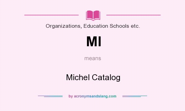 What does MI mean? It stands for Michel Catalog