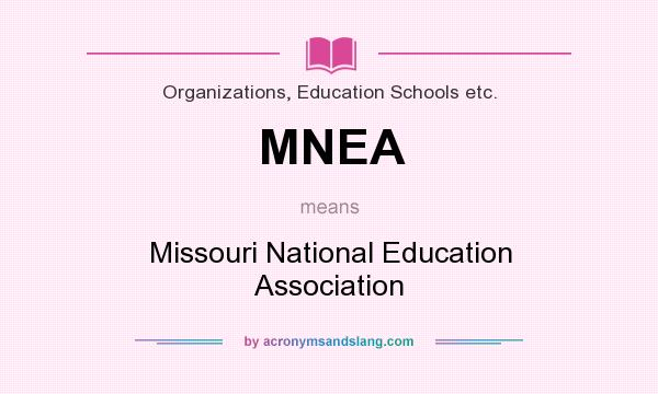 What does MNEA mean? It stands for Missouri National Education Association