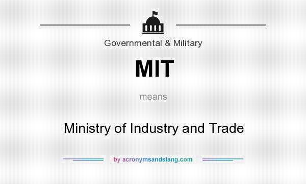 What does MIT mean? It stands for Ministry of Industry and Trade