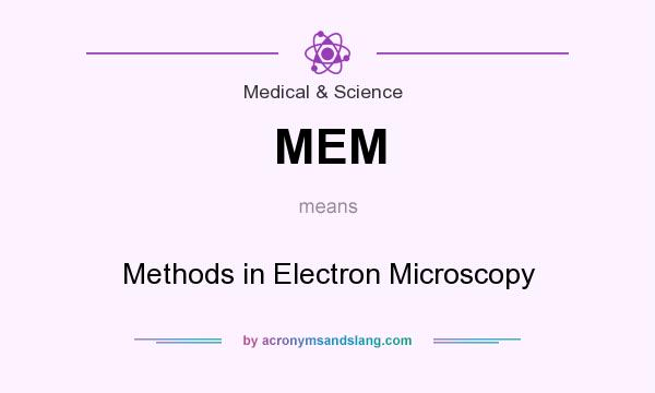 What does MEM mean? It stands for Methods in Electron Microscopy