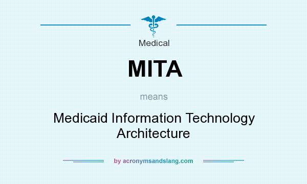What does MITA mean? It stands for Medicaid Information Technology Architecture