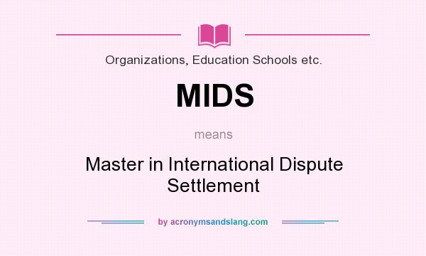 What does MIDS mean? It stands for Master in International Dispute Settlement