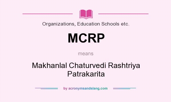 What does MCRP mean? It stands for Makhanlal Chaturvedi Rashtriya Patrakarita