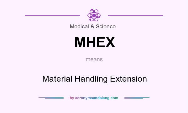 What does MHEX mean? It stands for Material Handling Extension
