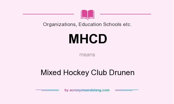 What does MHCD mean? It stands for Mixed Hockey Club Drunen