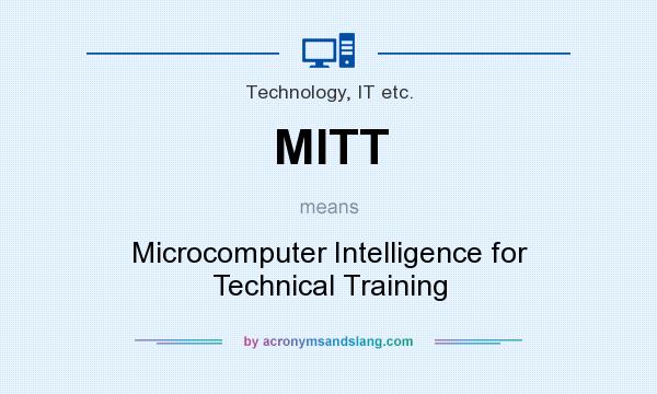 What does MITT mean? It stands for Microcomputer Intelligence for Technical Training