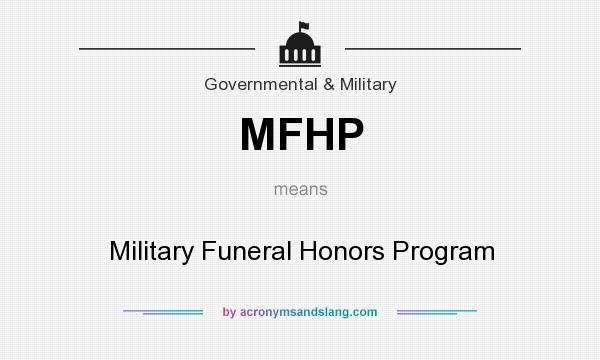 What does MFHP mean? It stands for Military Funeral Honors Program