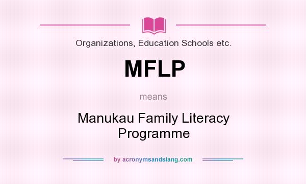 What does MFLP mean? It stands for Manukau Family Literacy Programme