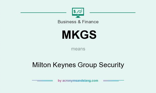What does MKGS mean? It stands for Milton Keynes Group Security
