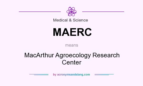 What does MAERC mean? It stands for MacArthur Agroecology Research Center
