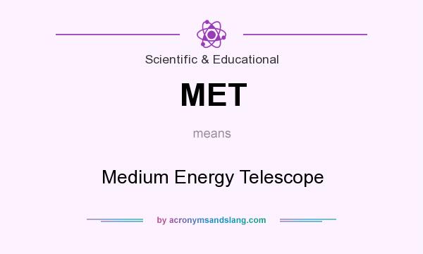 What does MET mean? It stands for Medium Energy Telescope