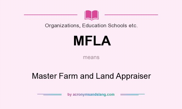 What does MFLA mean? It stands for Master Farm and Land Appraiser