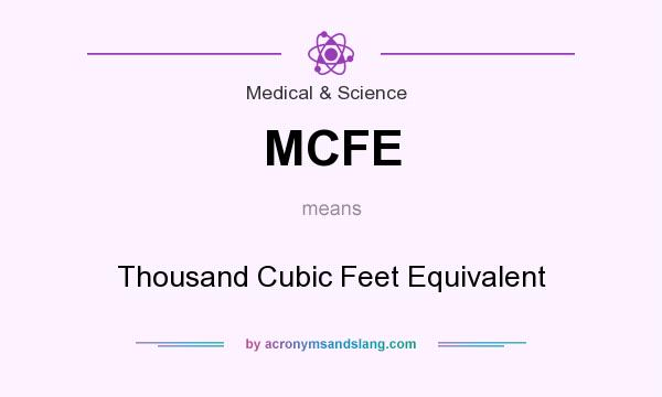 What does MCFE mean? It stands for Thousand Cubic Feet Equivalent