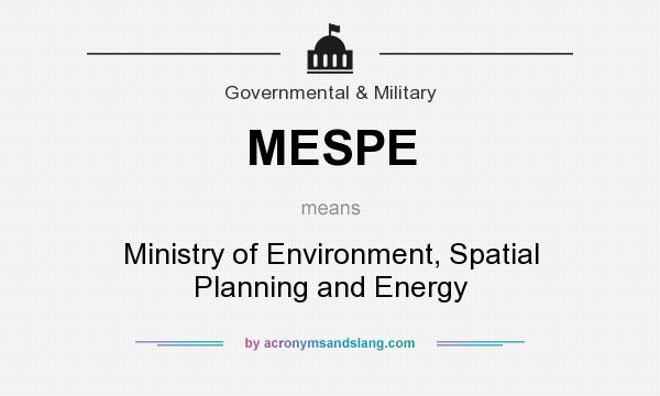 What does MESPE mean? It stands for Ministry of Environment, Spatial Planning and Energy
