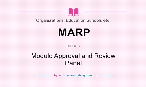 What does MARP mean? It stands for Module Approval and Review Panel