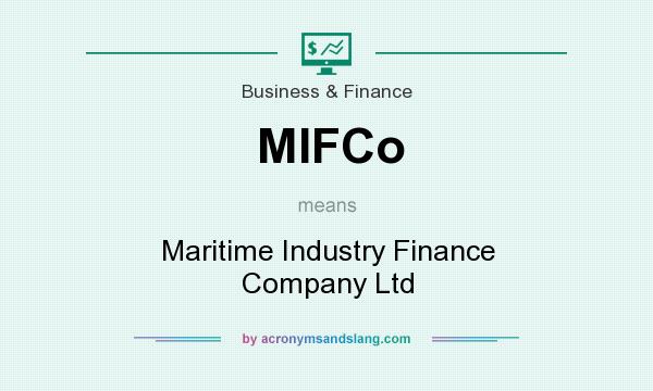What does MIFCo mean? It stands for Maritime Industry Finance Company Ltd