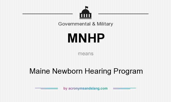 What does MNHP mean? It stands for Maine Newborn Hearing Program