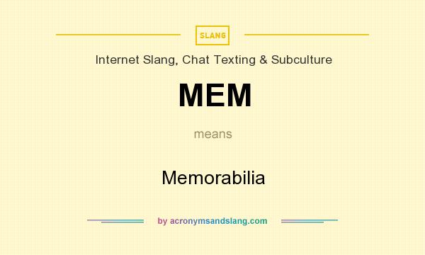 What does MEM mean? It stands for Memorabilia