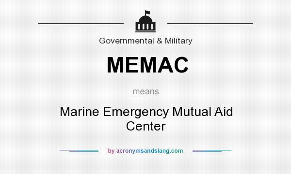 What does MEMAC mean? It stands for Marine Emergency Mutual Aid Center