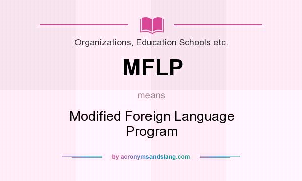 What does MFLP mean? It stands for Modified Foreign Language Program