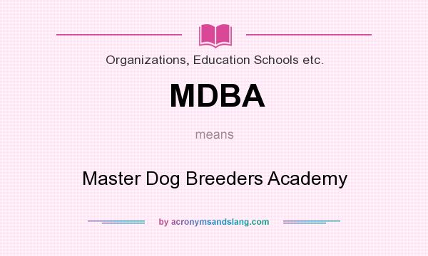 What does MDBA mean? It stands for Master Dog Breeders Academy