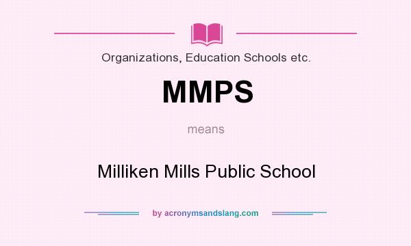 What does MMPS mean? It stands for Milliken Mills Public School