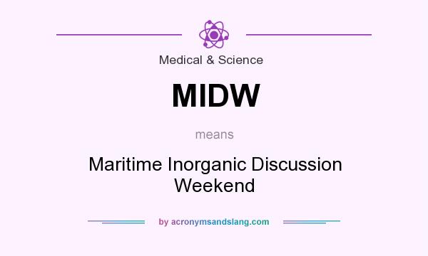 What does MIDW mean? It stands for Maritime Inorganic Discussion Weekend