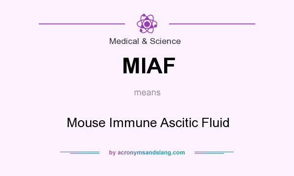 What does MIAF mean? It stands for Mouse Immune Ascitic Fluid