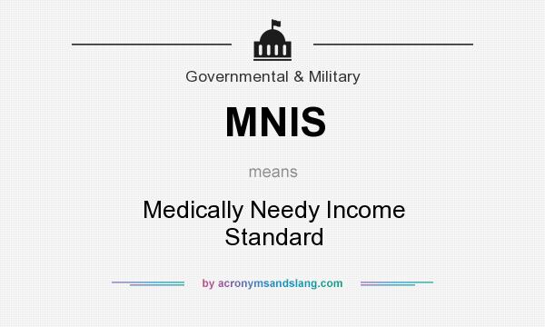 What does MNIS mean? It stands for Medically Needy Income Standard
