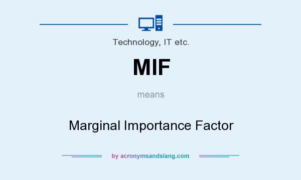 What does MIF mean? It stands for Marginal Importance Factor